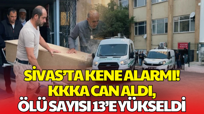 Sivas’ta Kene Alarmı! KKKA Şüphesiyle Bir Kişi Daha Hayatını Kaybetti